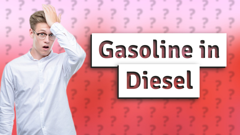 Gasoline in Diesel