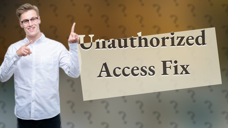 Unauthorized Access Fix