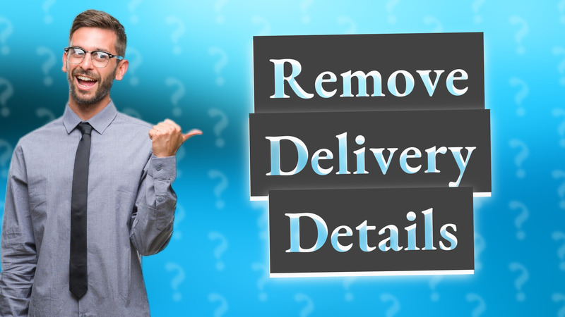 Remove Delivery Details