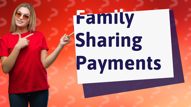 Family Sharing Payments