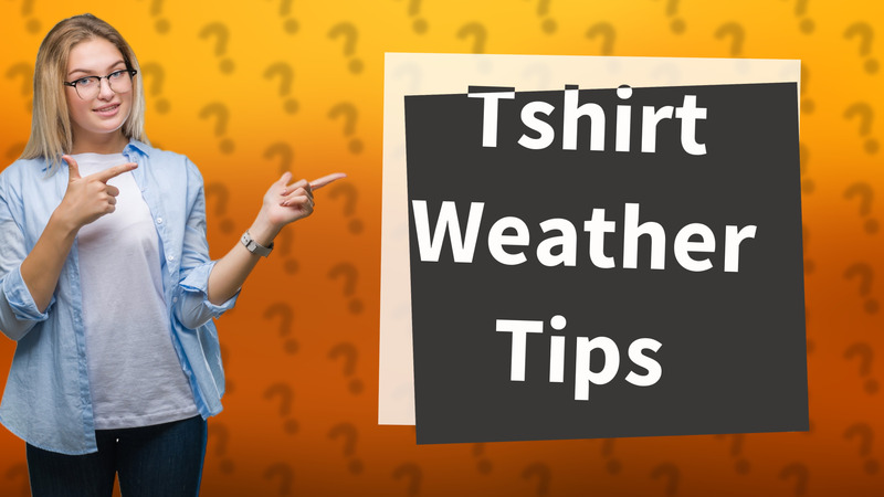 Tshirt Weather Tips