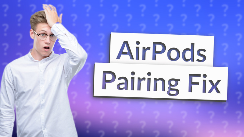 AirPods Pairing Fix