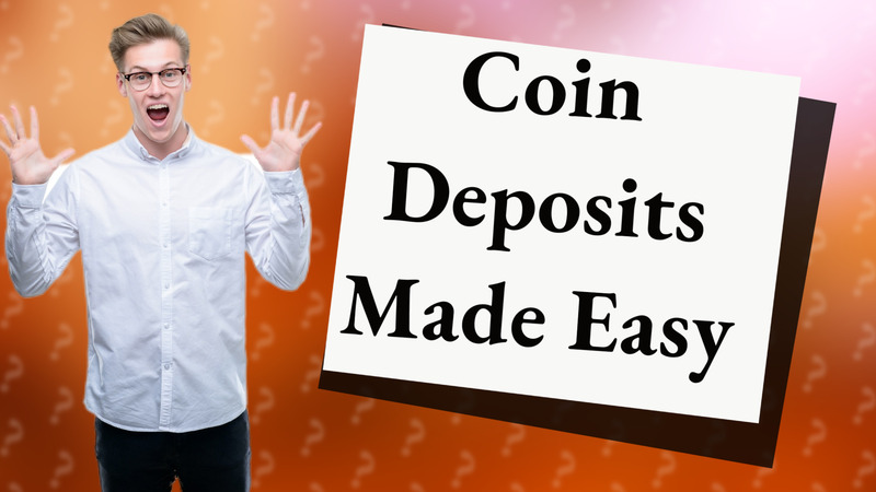 Coin Deposits Made Easy