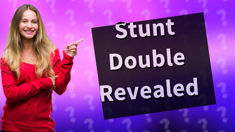 Stunt Double Revealed
