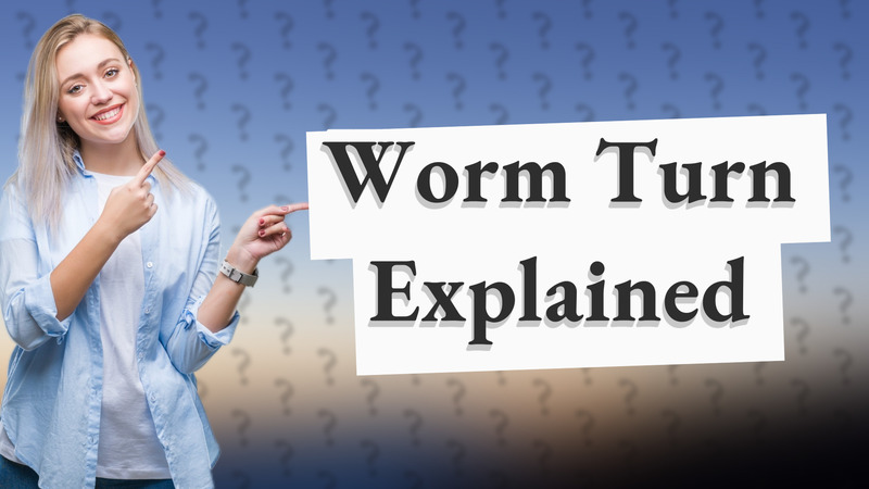 Worm Turn Explained
