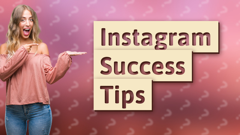 Instagram Success Tips
