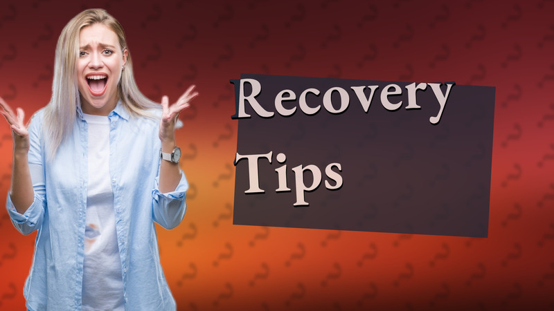 Recovery Tips