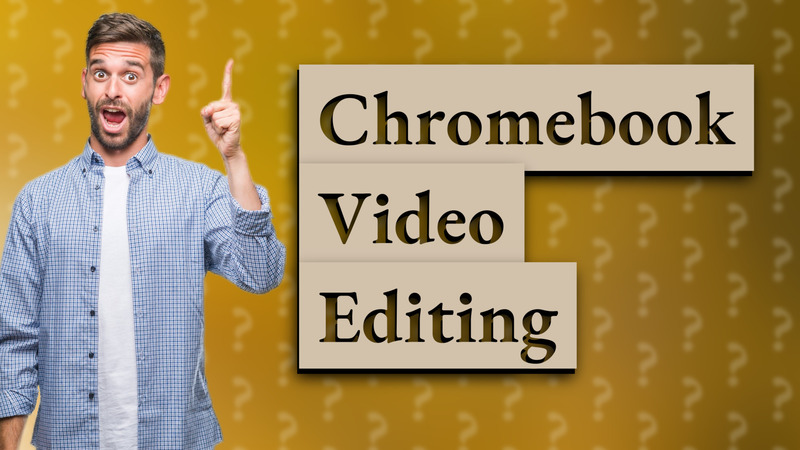 Chromebook Video Editing
