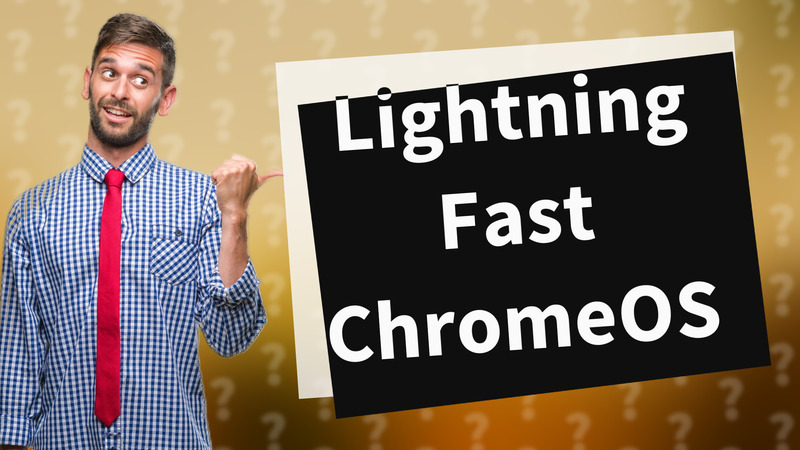 Lightning Fast ChromeOS