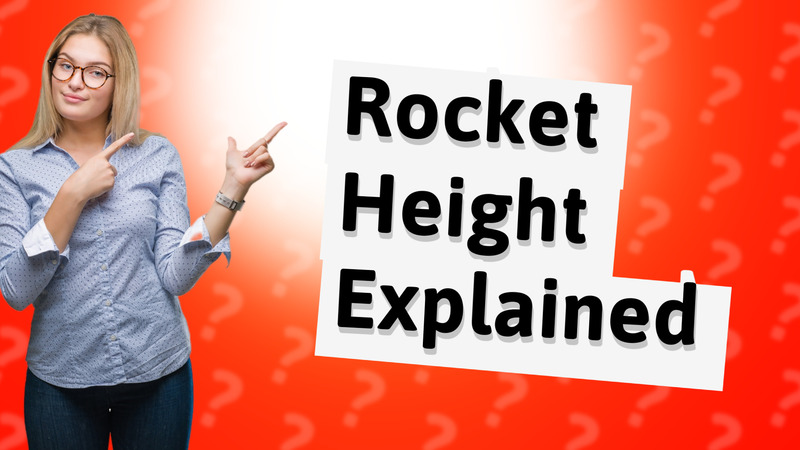 Rocket Height Explained