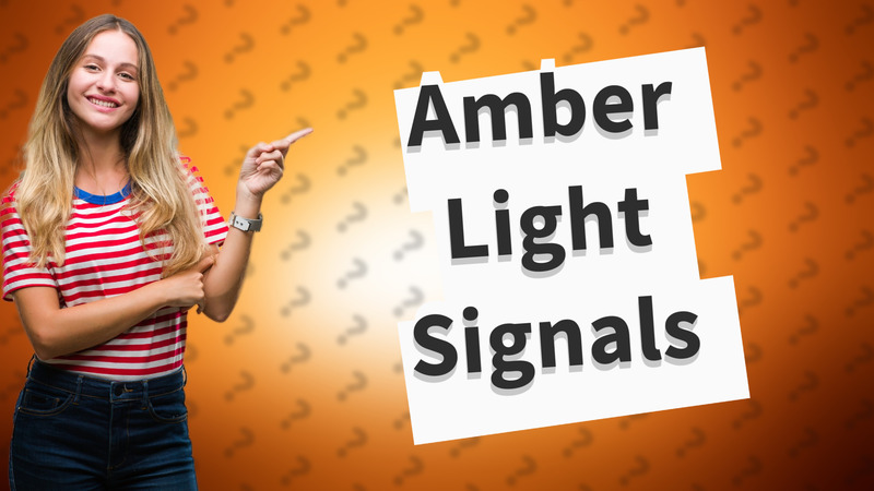 Amber Light Signals