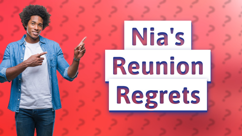 Nia's Reunion Regrets