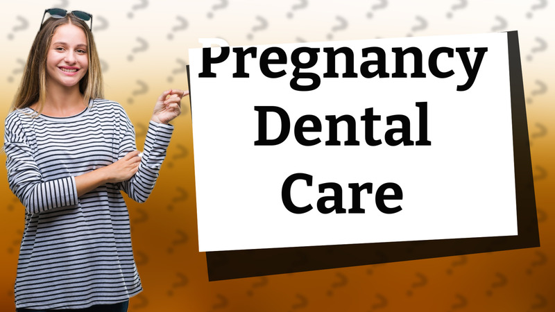 Pregnancy Dental Care