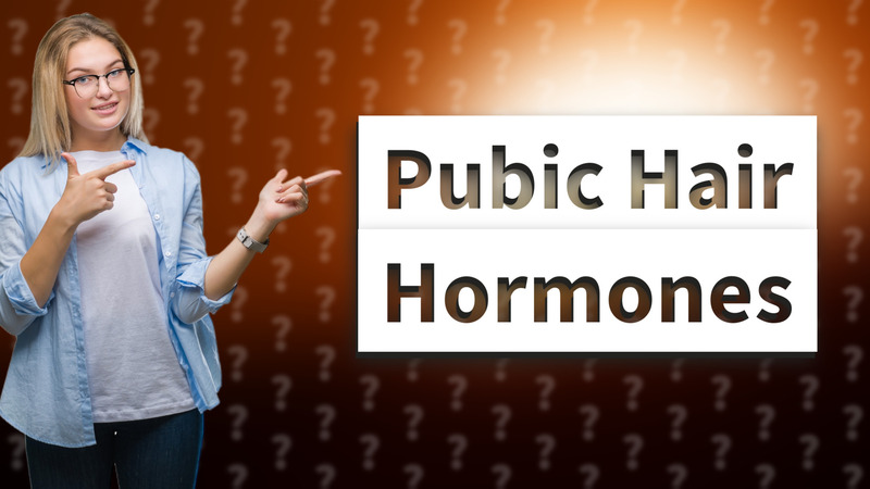 Pubic Hair Hormones