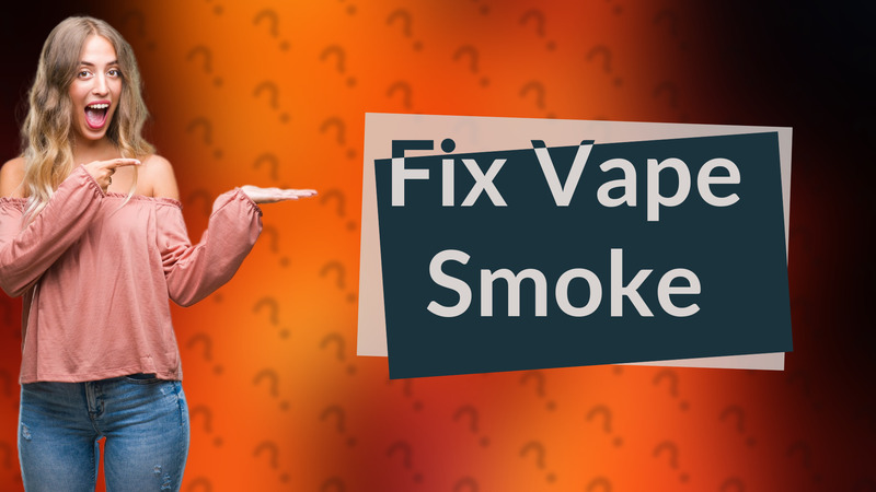 Fix Vape Smoke