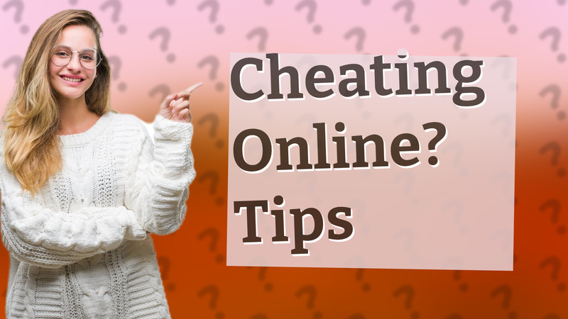 Cheating Online? Tips