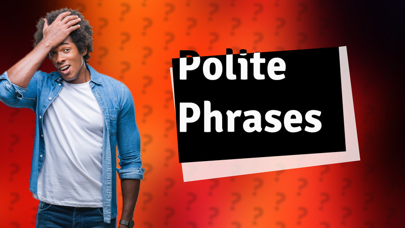Polite Phrases