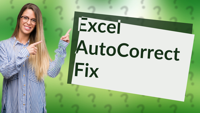 Excel AutoCorrect Fix