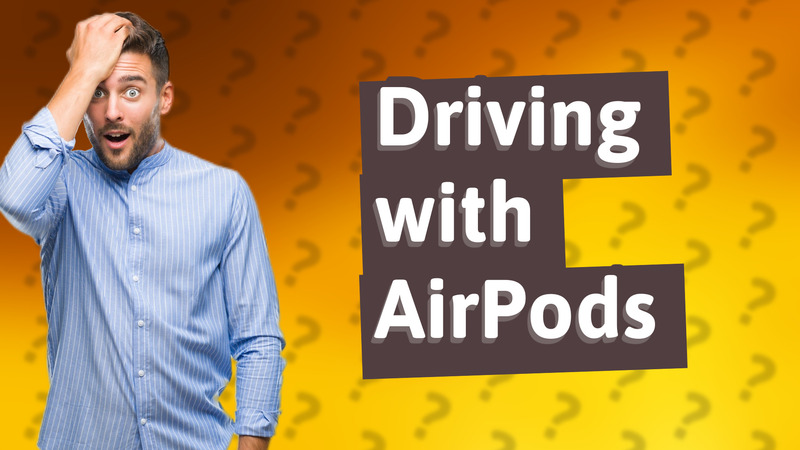 Driving with AirPods