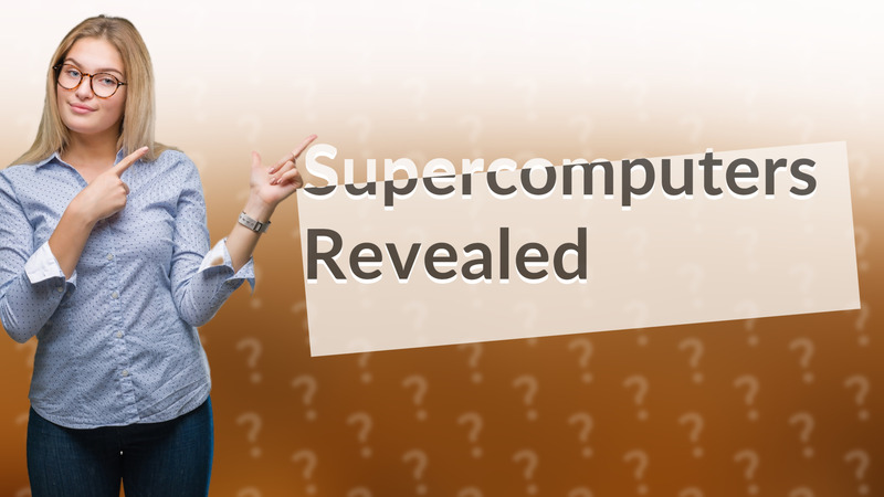 Supercomputers Revealed