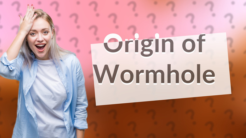 Origin of Wormhole