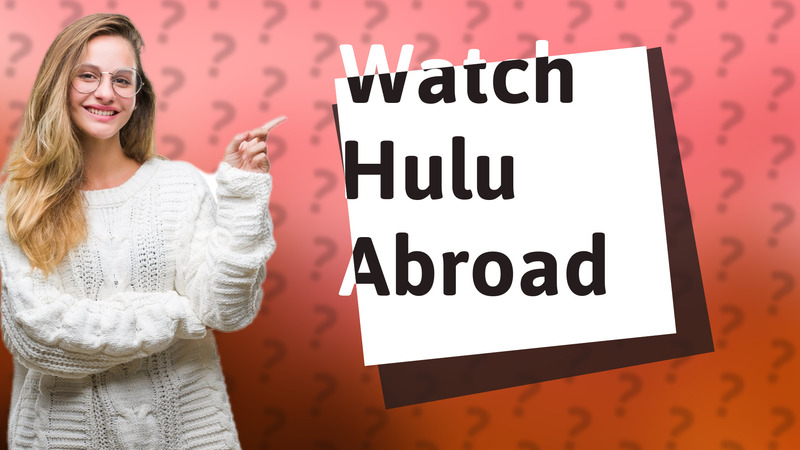 Watch Hulu Abroad