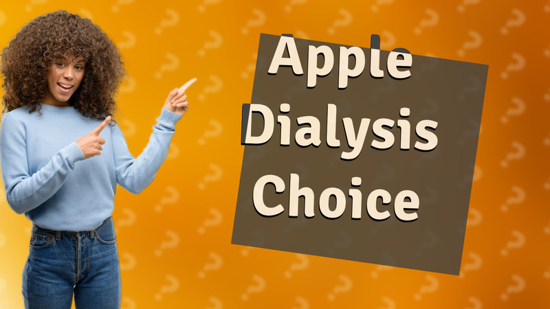 Apple Dialysis Choice