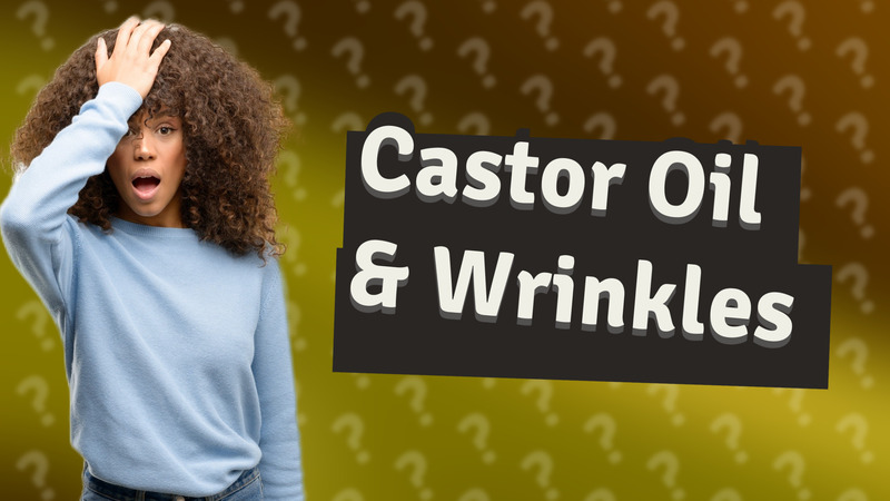 Castor Oil & Wrinkles