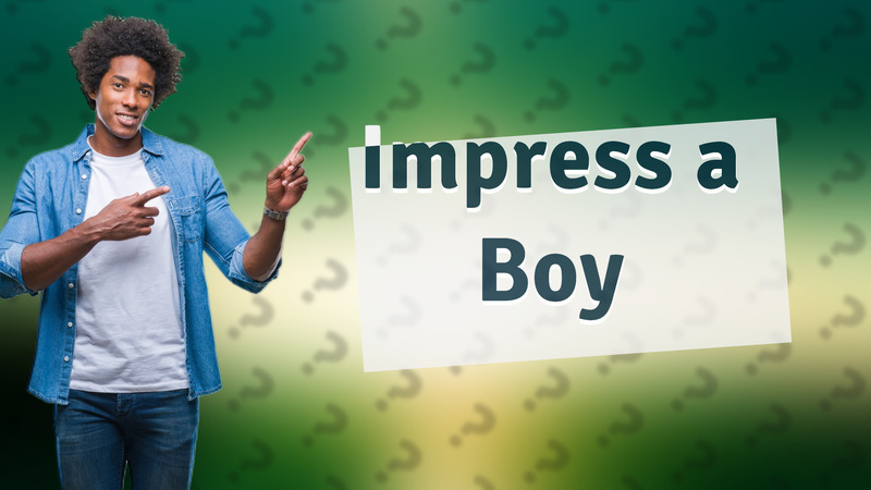 Impress a Boy