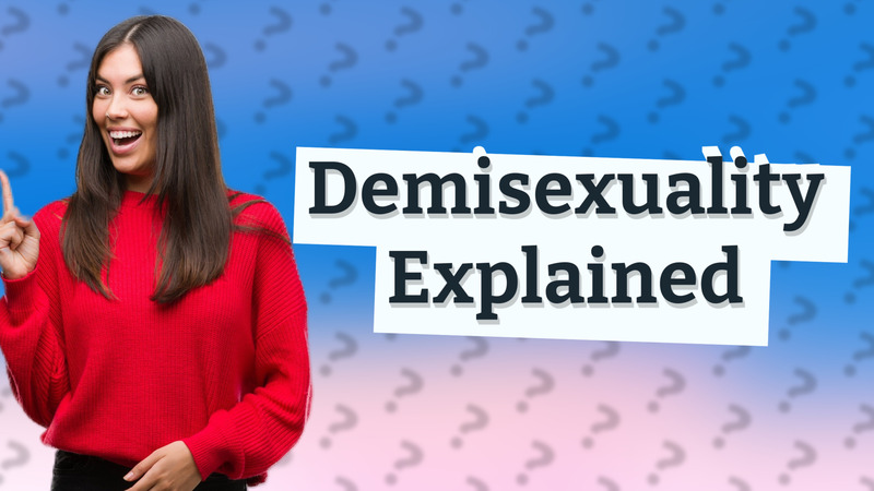 Demisexuality Explained