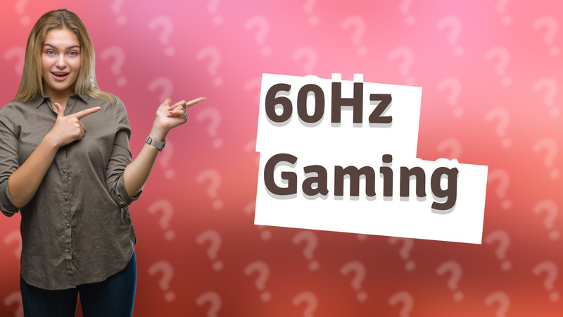 60Hz Gaming