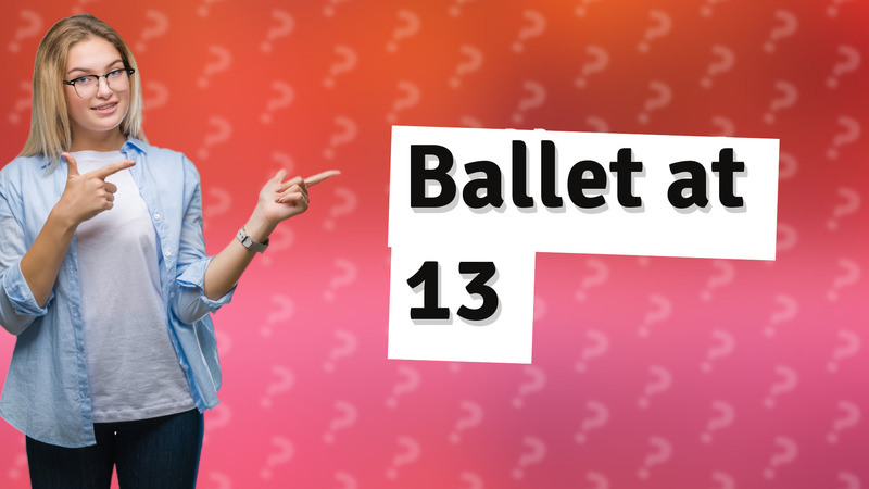 Ballet at 13