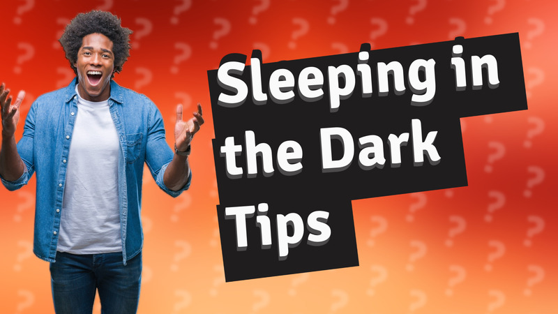 Sleeping in the Dark Tips