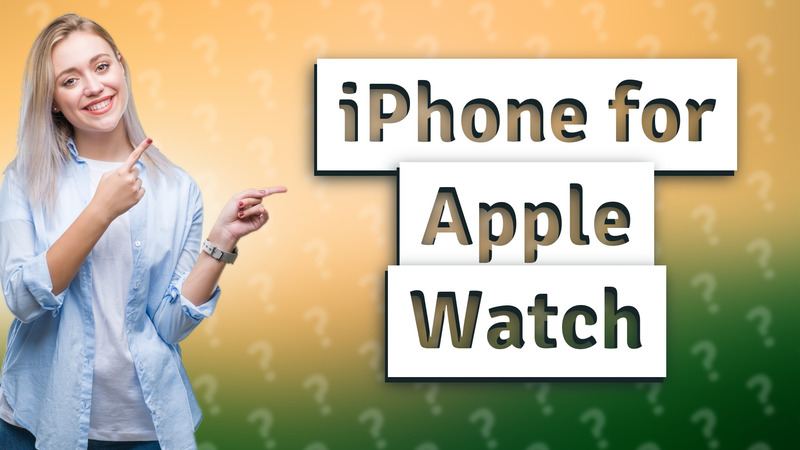 iPhone for Apple Watch