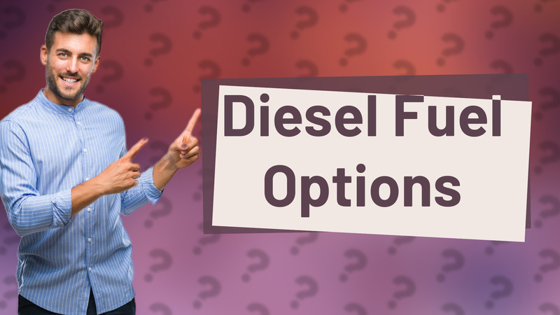 Diesel Fuel Options