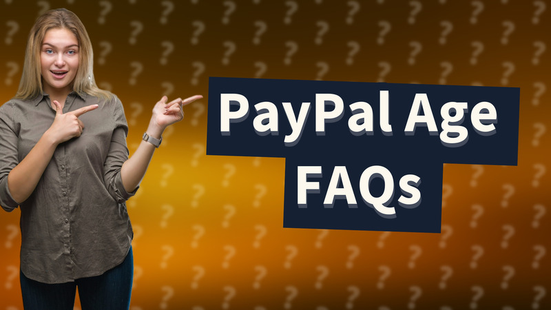 PayPal Age FAQs