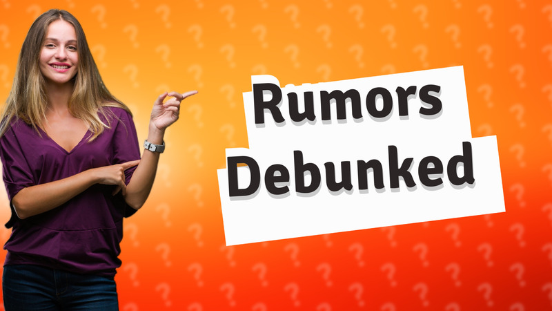 Rumors Debunked