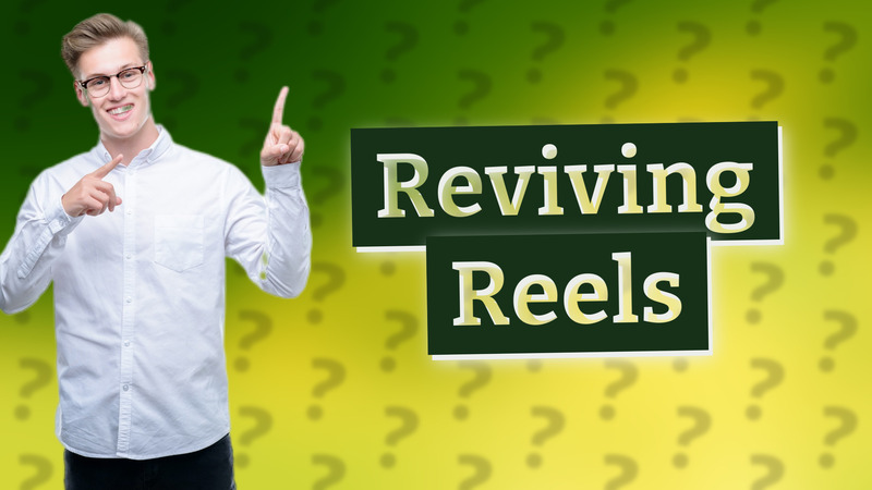 Reviving Reels