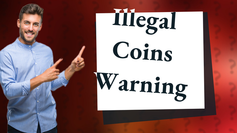 Illegal Coins Warning