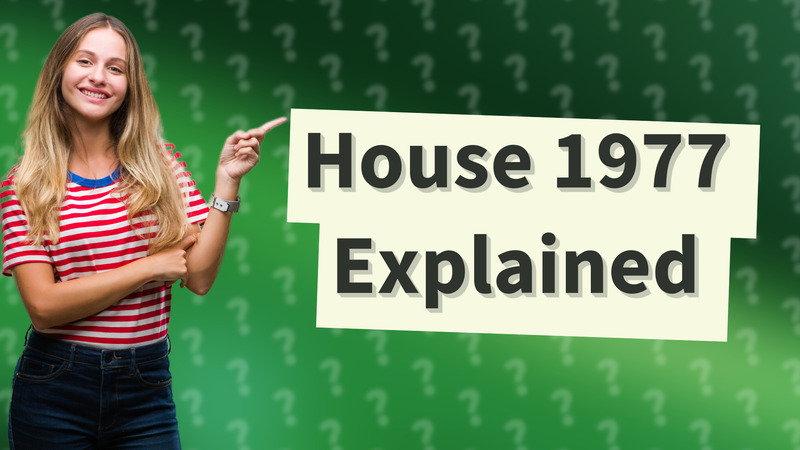 House 1977 Explained