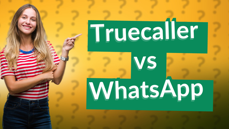 Truecaller vs WhatsApp