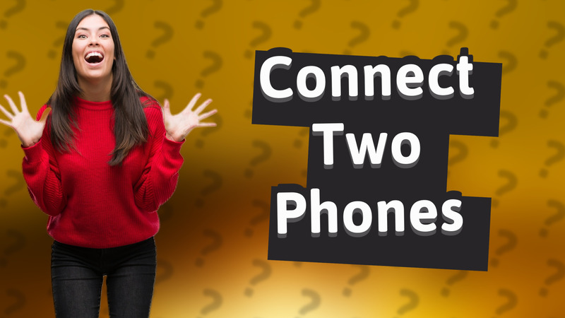 Connect Two Phones