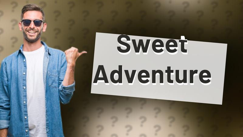 Sweet Adventure