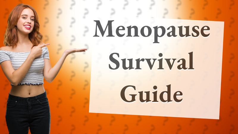 Menopause Survival Guide