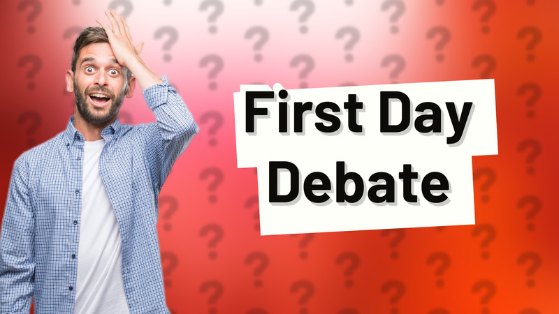 First Day Debate