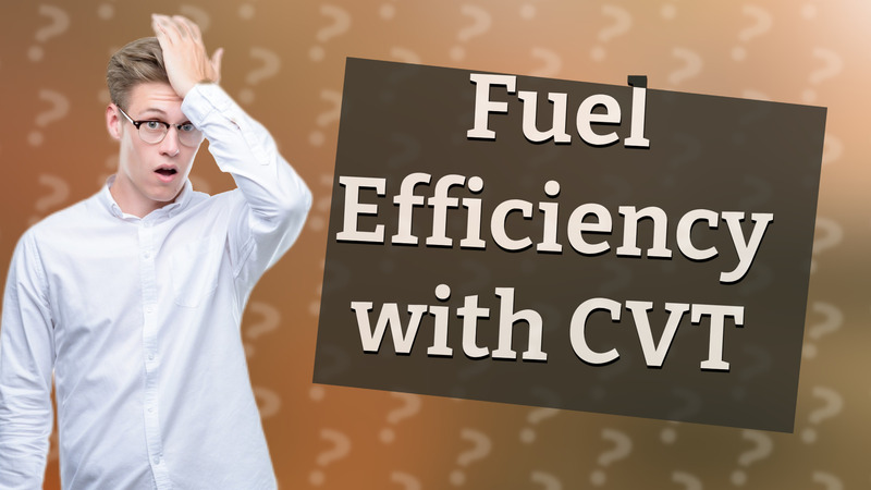 Fuel Efficiency with CVT