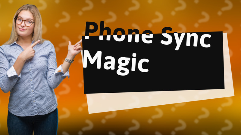 Phone Sync Magic