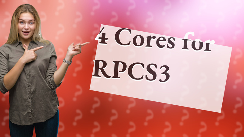 4 Cores for RPCS3