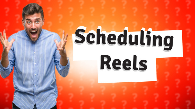 Scheduling Reels
