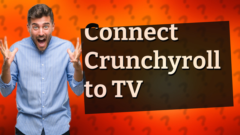 Connect Crunchyroll to TV